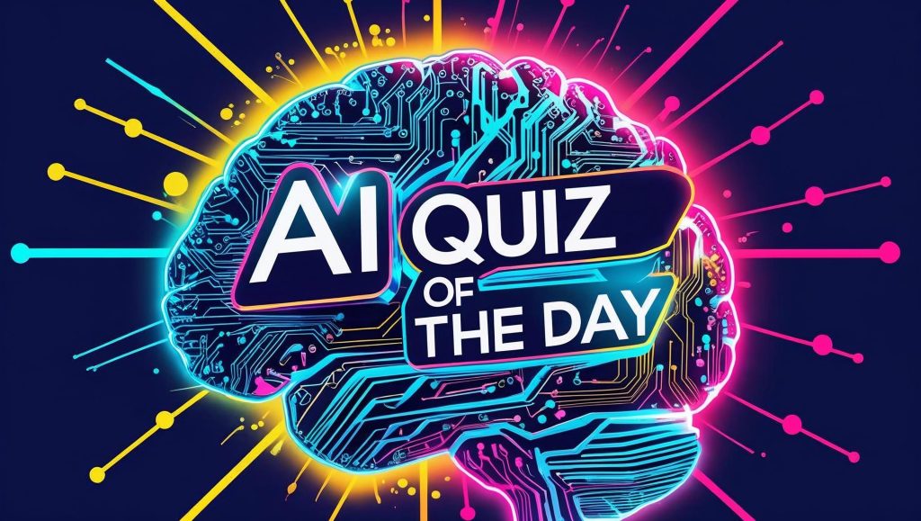 AI Quiz of the day